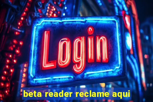 beta reader reclame aqui